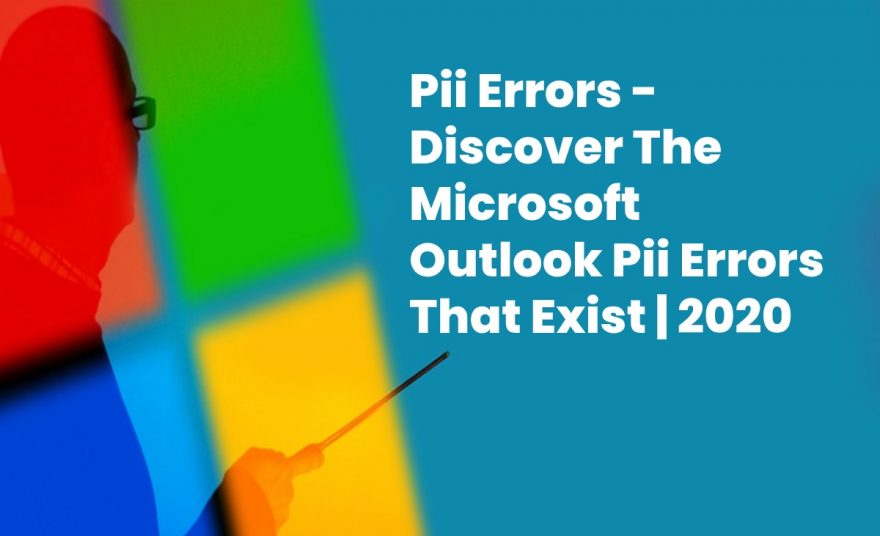 Discover The Microsoft Outlook Pii Errors That Exist